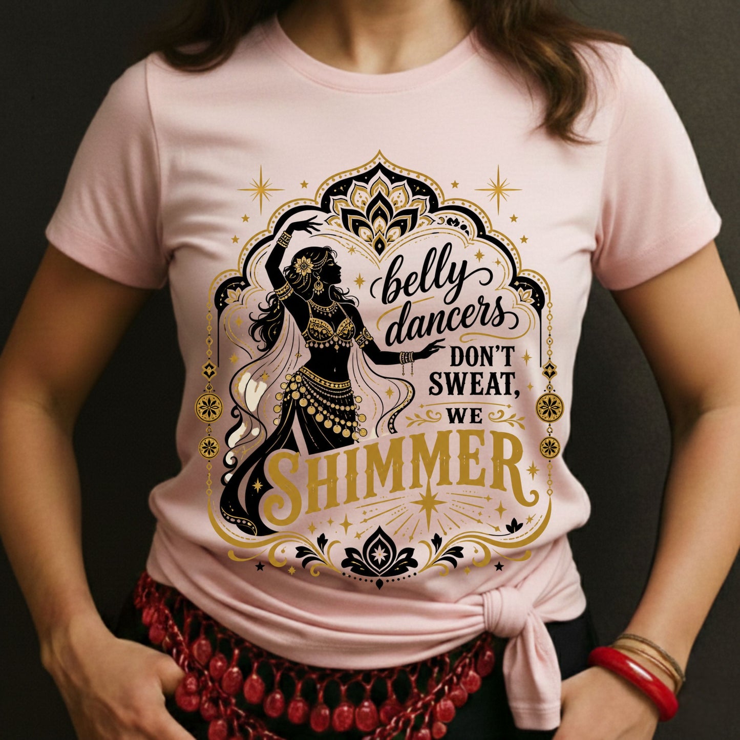 Belly Dancers Don't Sweat, We Shimmer Tee