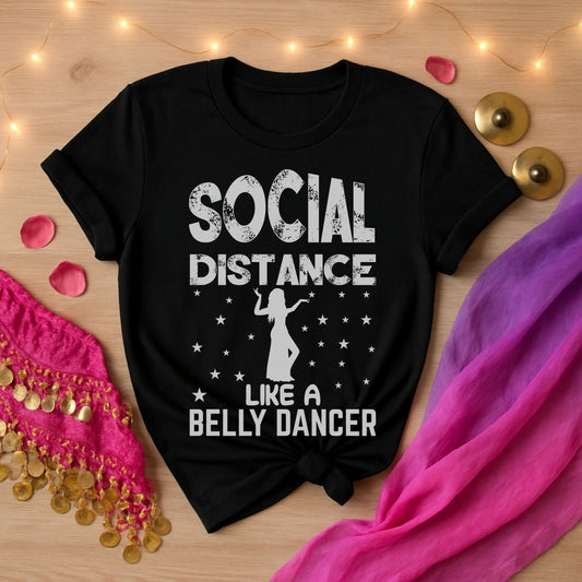 Social Distance Like a Belly Dancer Tee