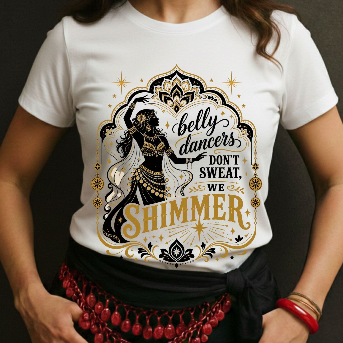 Belly Dancers Don't Sweat, We Shimmer Tee