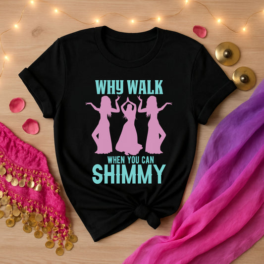 Why Walk When You Can Shimmy Tee